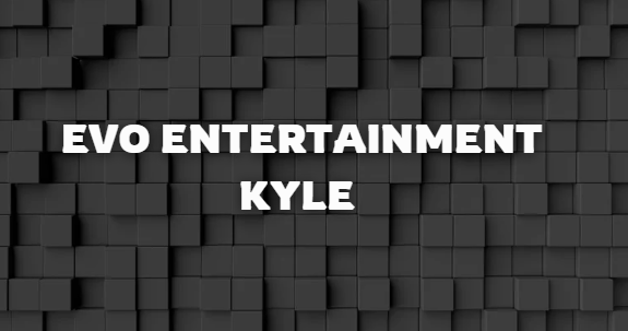 EVO Entertainment Kyle