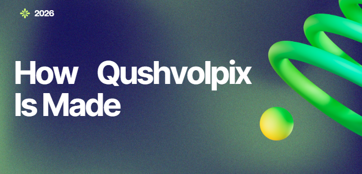 How qushvolpix is made
