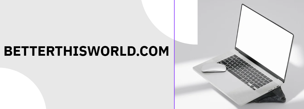 Betterthisworld.com