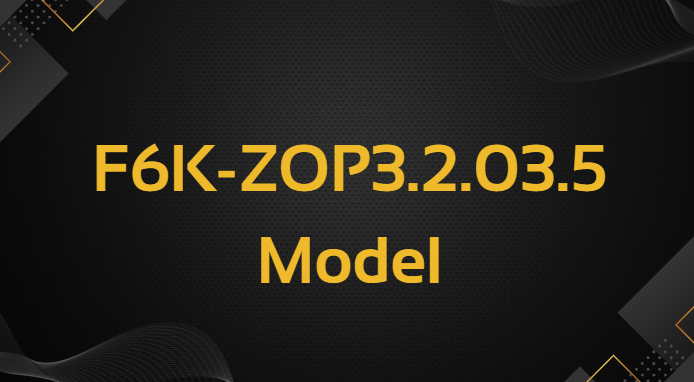 F6k-zop3.2.03.5 model
