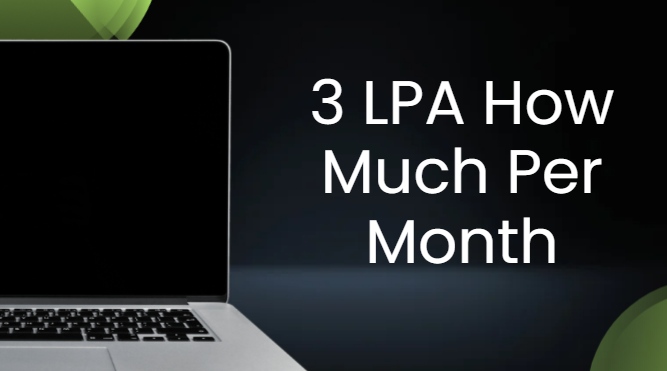 3 lpa how much per month