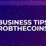 Business tips robthecoins