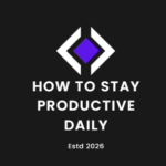 How to stay productive daily