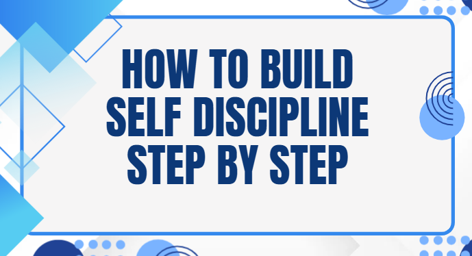 How to build self discipline step by step