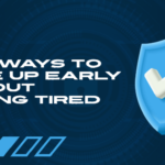 Best ways to wake up early without feeling tired