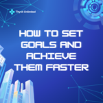 How to set goals and achieve them faster