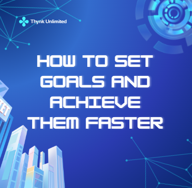 How to set goals and achieve them faster