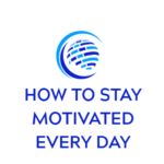 How to stay motivated every day