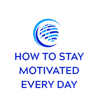 How to stay motivated every day