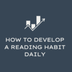 how to develop a reading habit daily