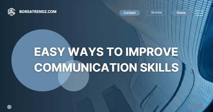 Easy ways to improve communication skills