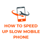 How to speed up slow mobile phone