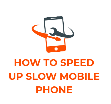 How to speed up slow mobile phone