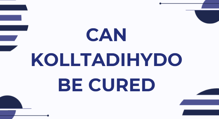 Can kolltadihydo be cured
