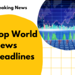 Top world news headlines